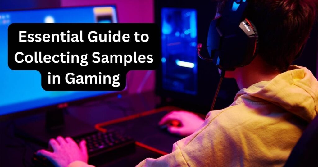 Essential Guide to Collecting Samples in Gaming