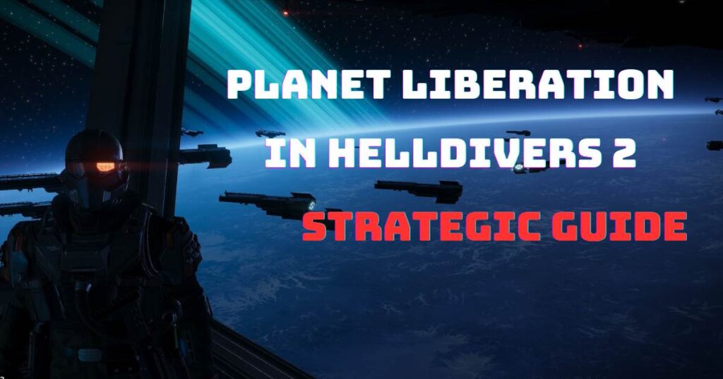 Planet Liberation in Helldivers 2