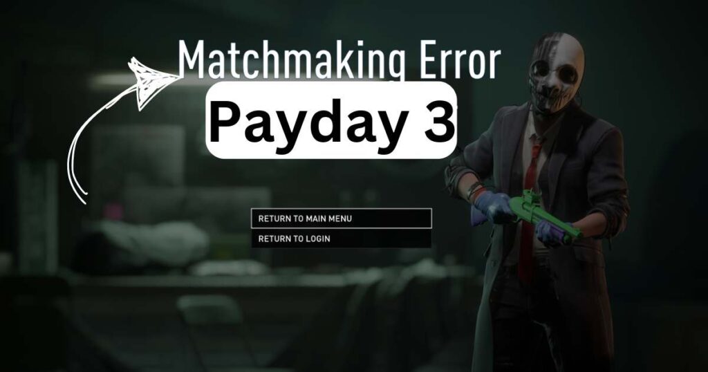 Payday 3 Matchmaking Error